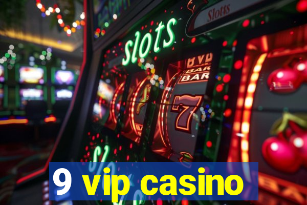 9 vip casino