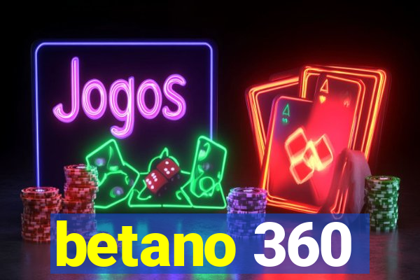 betano 360