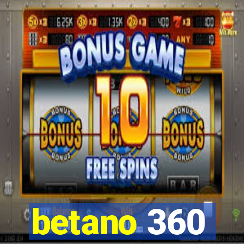 betano 360