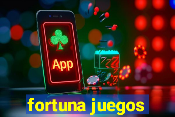 fortuna juegos