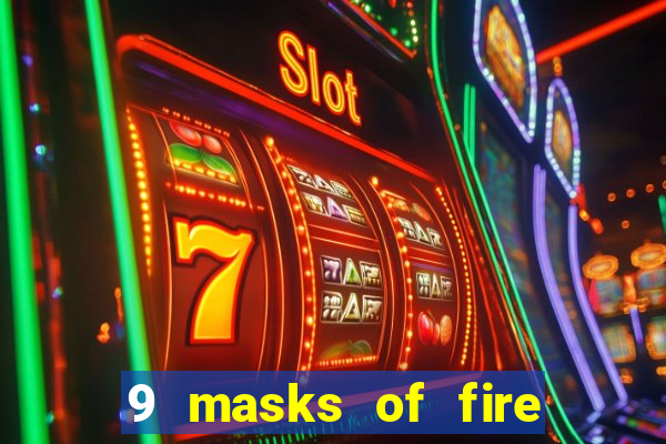 9 masks of fire casino slot