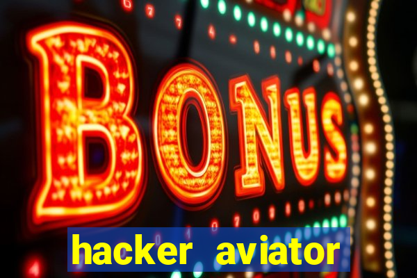 hacker aviator teste gr谩tis