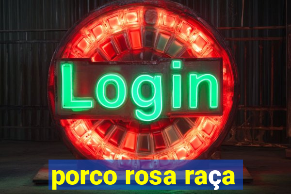 porco rosa raça