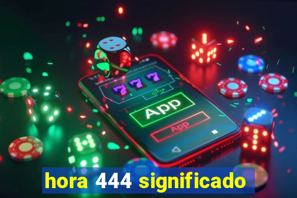 hora 444 significado