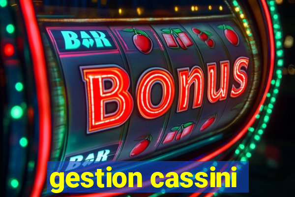 gestion cassini