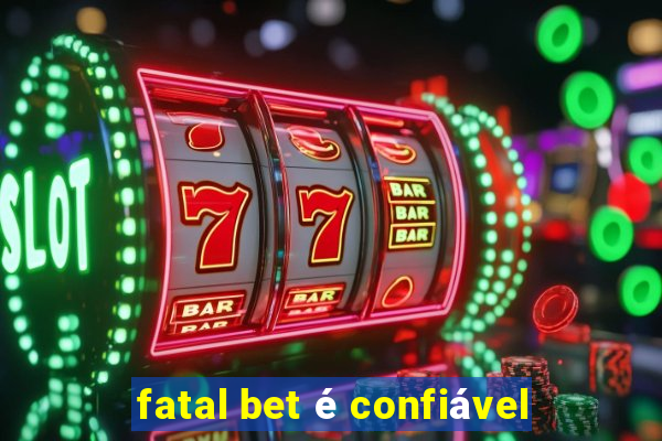 fatal bet é confiável