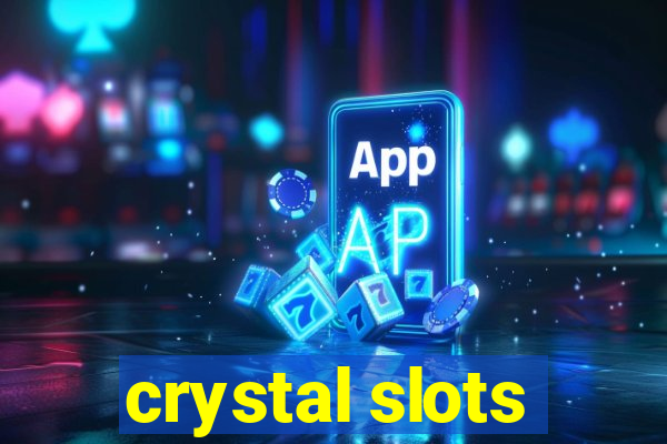 crystal slots