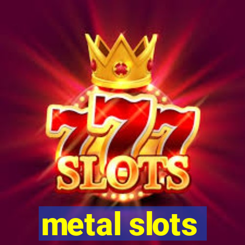 metal slots