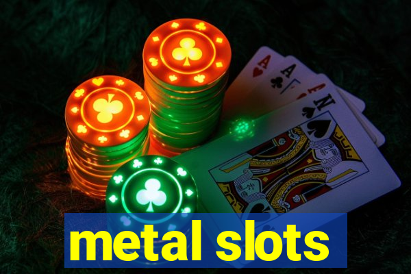 metal slots