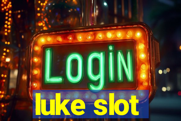 luke slot