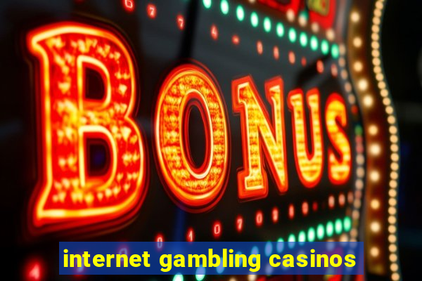 internet gambling casinos