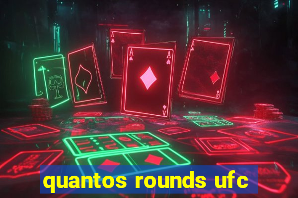 quantos rounds ufc