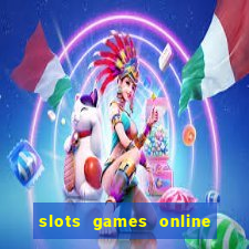 slots games online for free