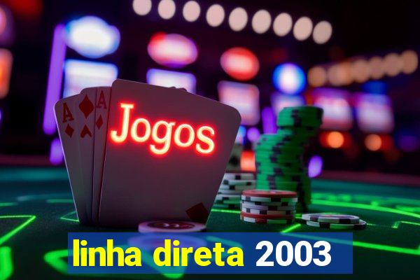 linha direta 2003