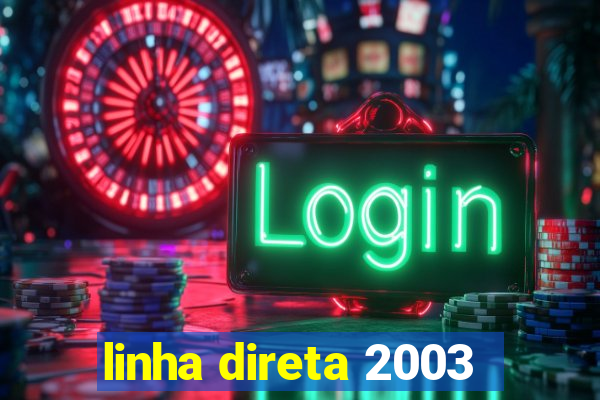 linha direta 2003