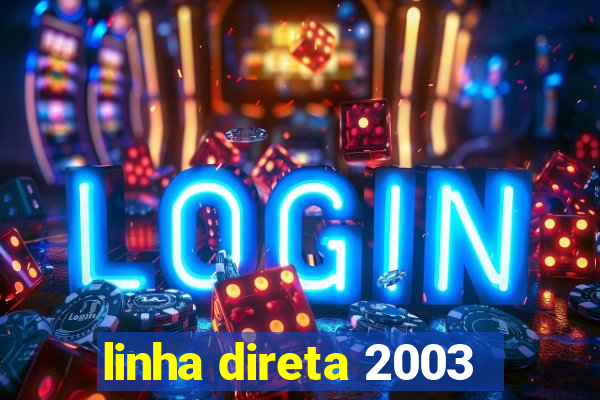 linha direta 2003