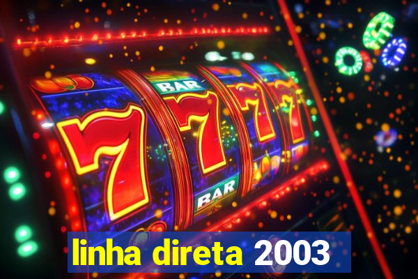 linha direta 2003