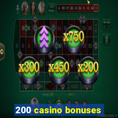 200 casino bonuses