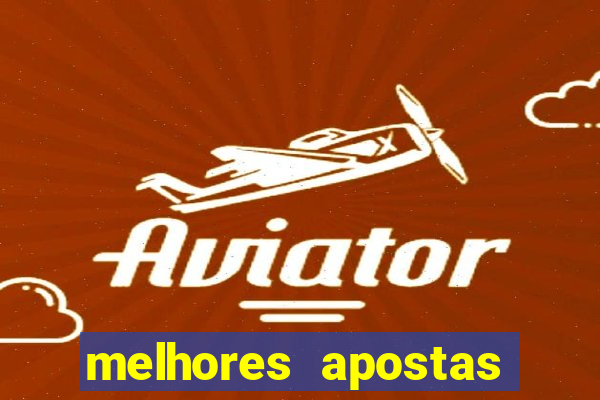 melhores apostas para os jogos de hoje