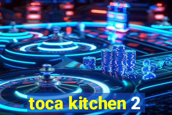 toca kitchen 2