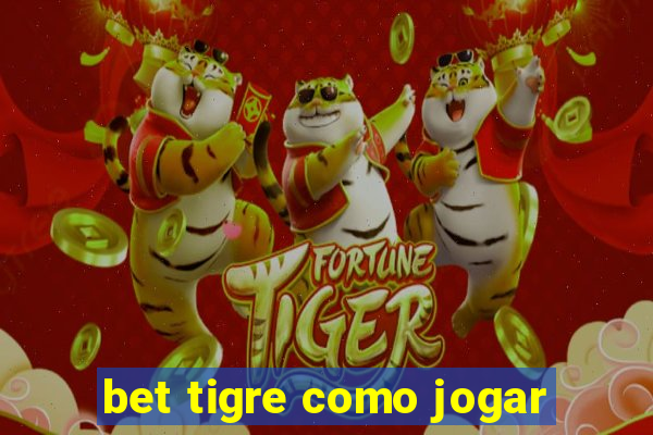 bet tigre como jogar