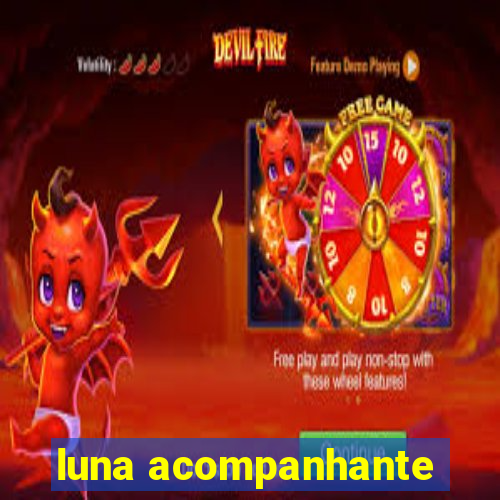 luna acompanhante