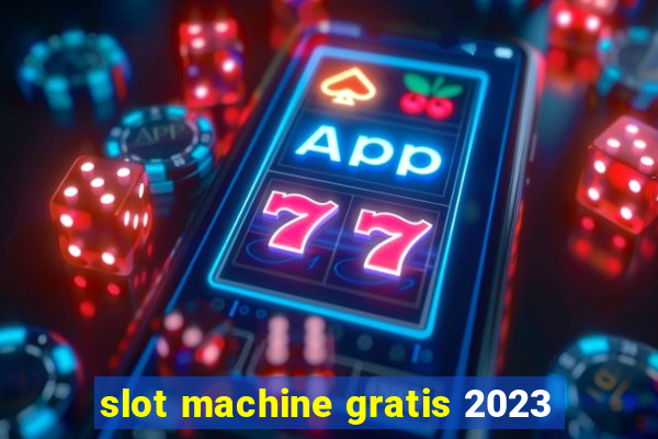 slot machine gratis 2023