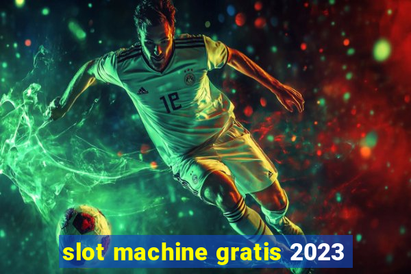 slot machine gratis 2023