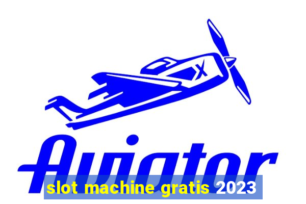 slot machine gratis 2023