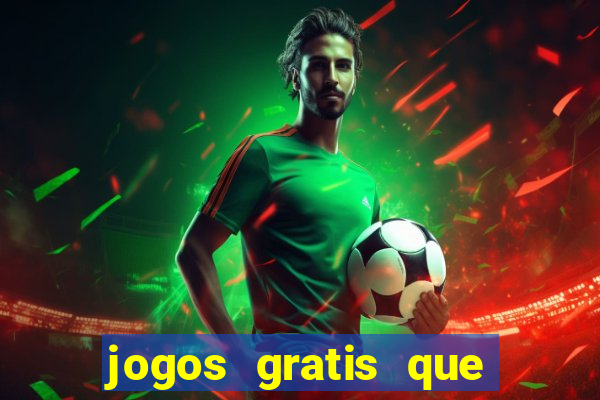 jogos gratis que ganha dinheiro