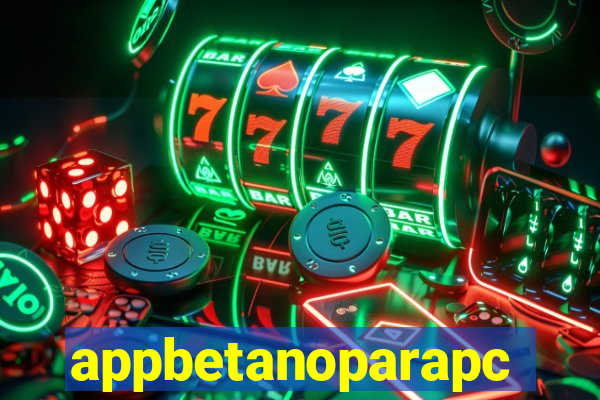 appbetanoparapc