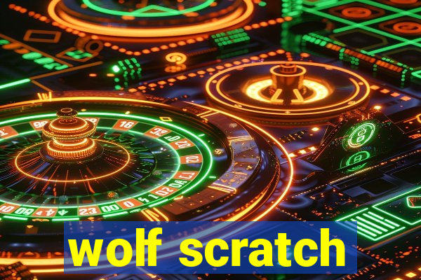 wolf scratch