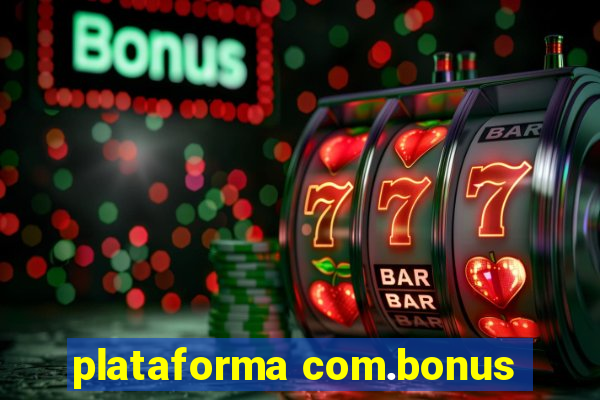 plataforma com.bonus