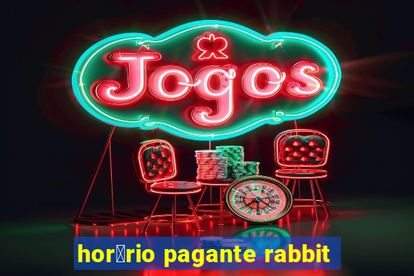 hor谩rio pagante rabbit