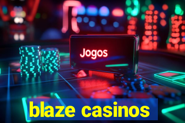 blaze casinos