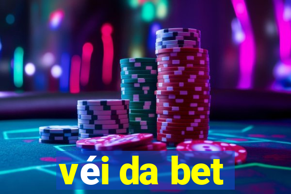 véi da bet