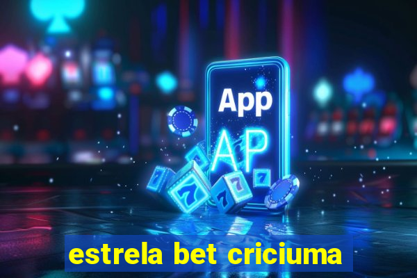 estrela bet criciuma