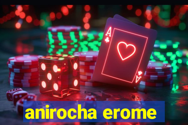 anirocha erome