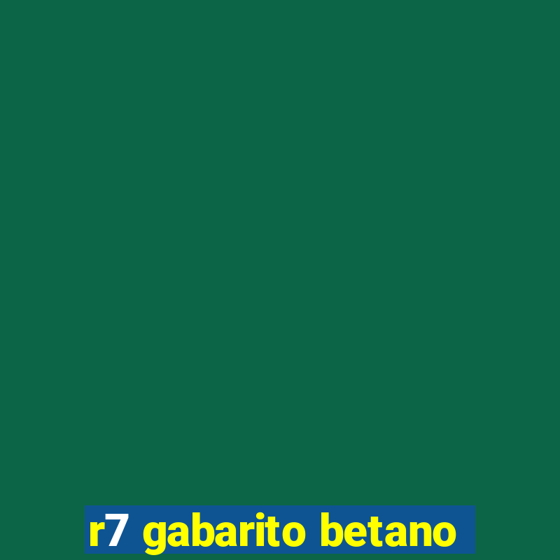 r7 gabarito betano