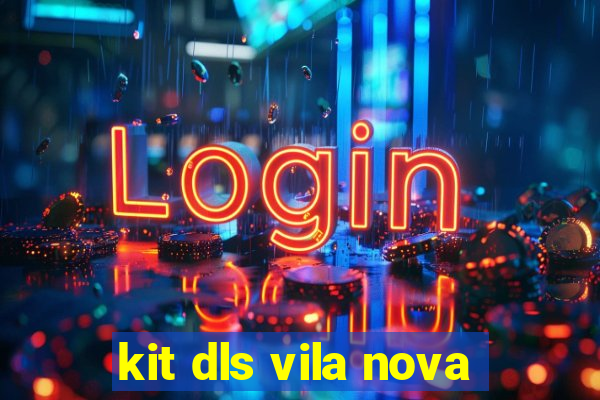 kit dls vila nova