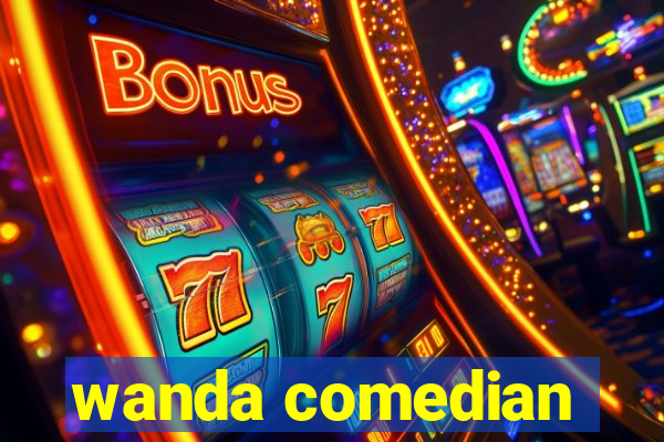 wanda comedian