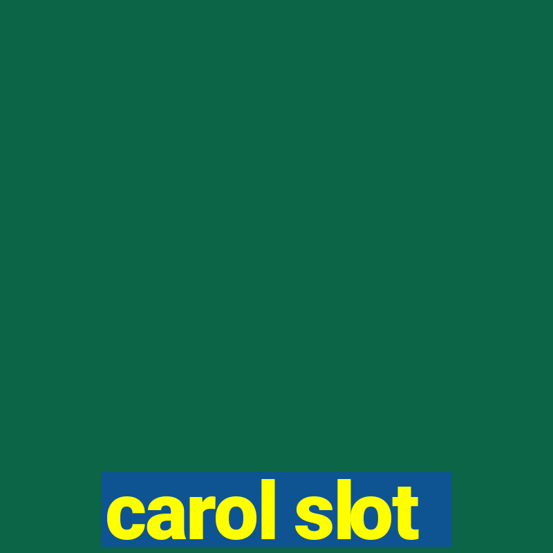 carol slot