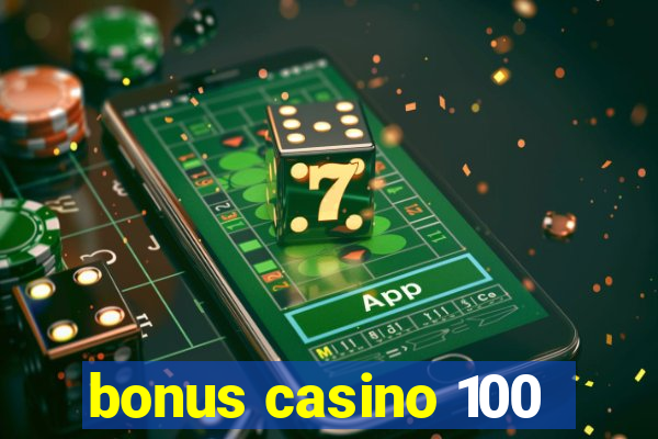 bonus casino 100