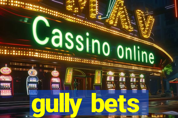 gully bets