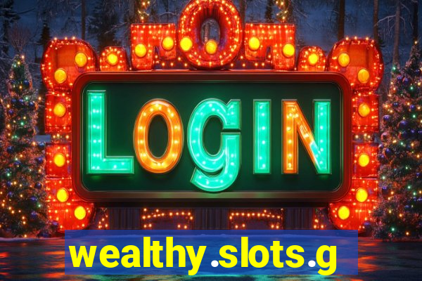 wealthy.slots.games