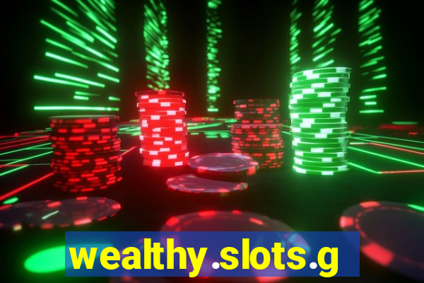 wealthy.slots.games