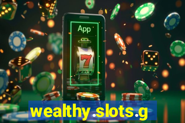 wealthy.slots.games