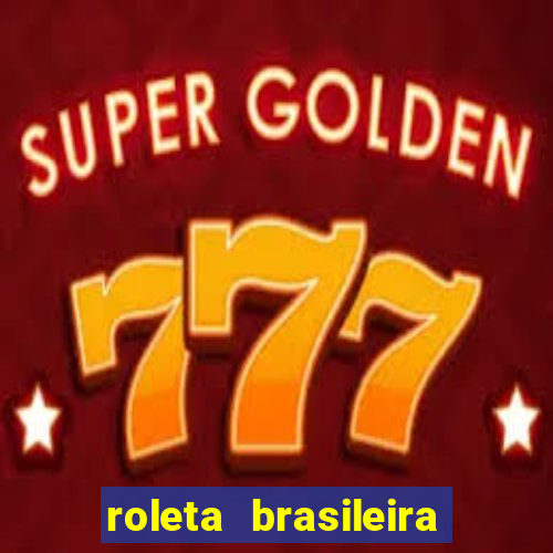 roleta brasileira bet 365