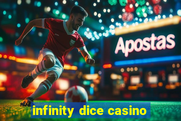 infinity dice casino