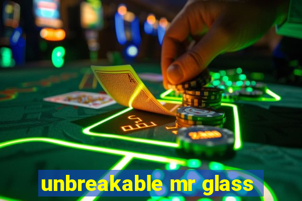 unbreakable mr glass